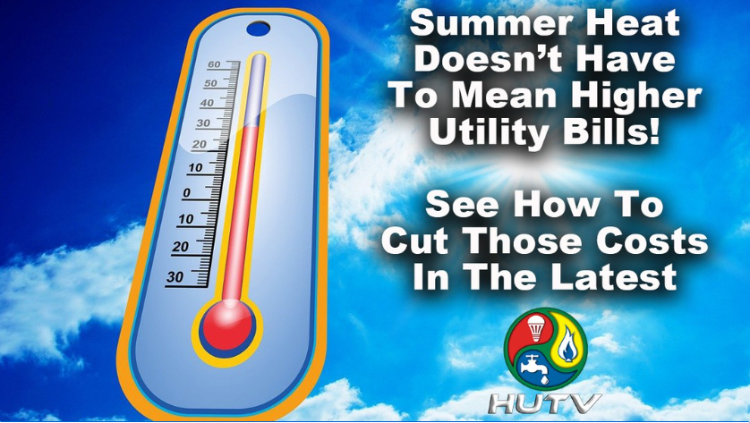 Summer heat doesn't have to mean higher utility bills. See how to cut those costs in the latest HUTV.